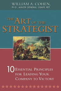 Art of the Strategist: 10 Essential Principles for Leading Your Company to Victory