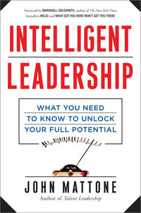 Intelligent Leadership: What You Need to Know to Unlock Your Full Potential