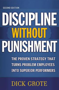 A Discipline Without Punishment: The Proven Strategy That Turns Problem Employees into Superior Performers