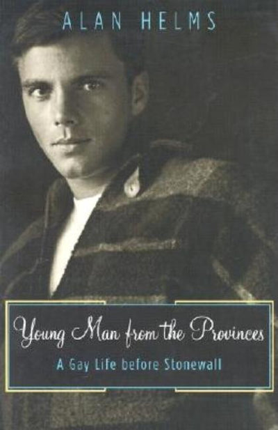 Young Man from the Provinces: A Gay Life Before Stonewall