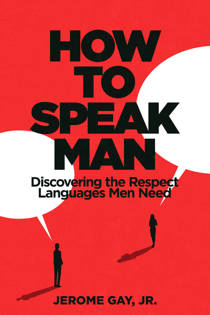 How to Speak Man: Discovering the Respect Languages Men Need