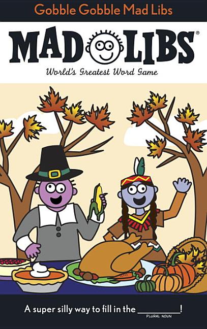 Gobble Gobble Mad Libs: World's Greatest Word Game about Thanksgiving