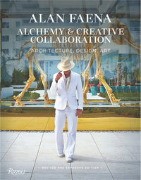 Alan Faena: Alchemy and Creative Collaboration: Architecture, Design, Art