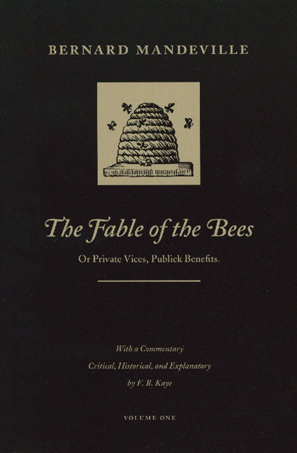 The Fable of the Bees: Or Private Vices, Publick Benefits (In Two Volumes)