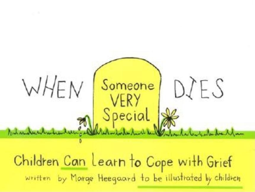 When Someone Very Special Dies: Children Can Learn to Cope with Grief