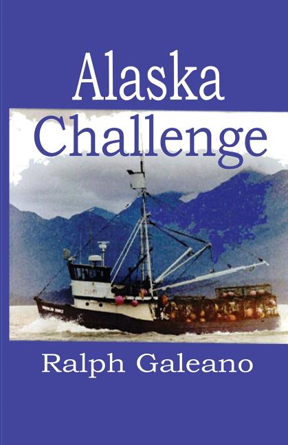 Alaska Challenge: Chronicles of an Alaskan King Crab Fisherman (Alaskia Challenge)
