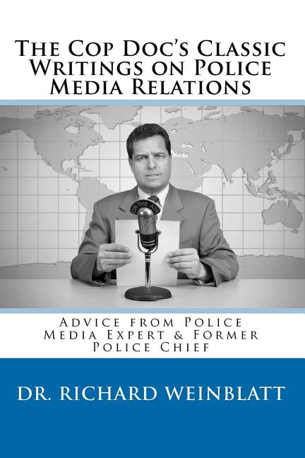 The Cop Doc's Classic Writings on Police Media Relations