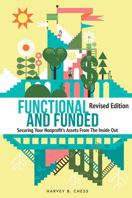 Functional and Funded: Securing Your Nonprofit's Assets From The Inside Out (Revised)