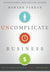 Uncomplicate Business: All It Takes Is People, Time, and Money