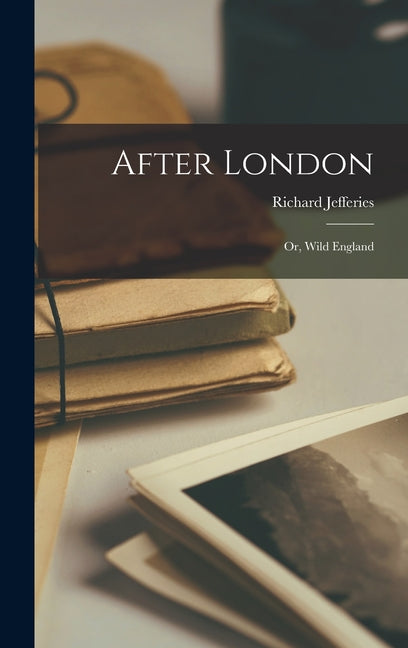 After London: Or, Wild England