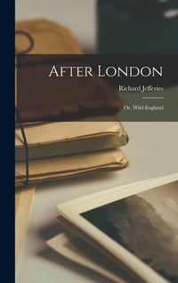 After London: Or, Wild England