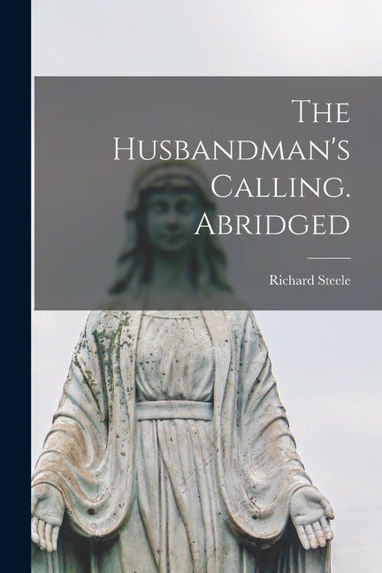 The Husbandman's Calling. Abridged