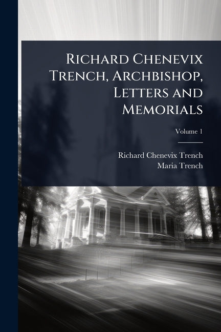 Richard Chenevix Trench, Archbishop, Letters and Memorials