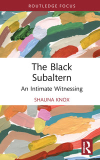 Black Subaltern: An Intimate Witnessing