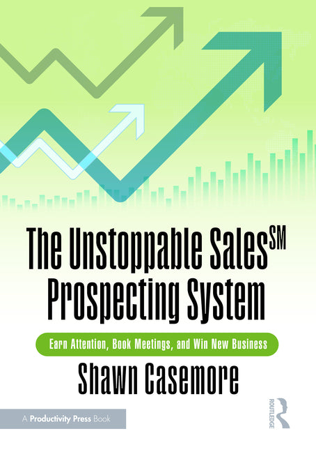 Unstoppable Sales SM Prospecting System: Earn Attention, Book Meetings, and Win New Business