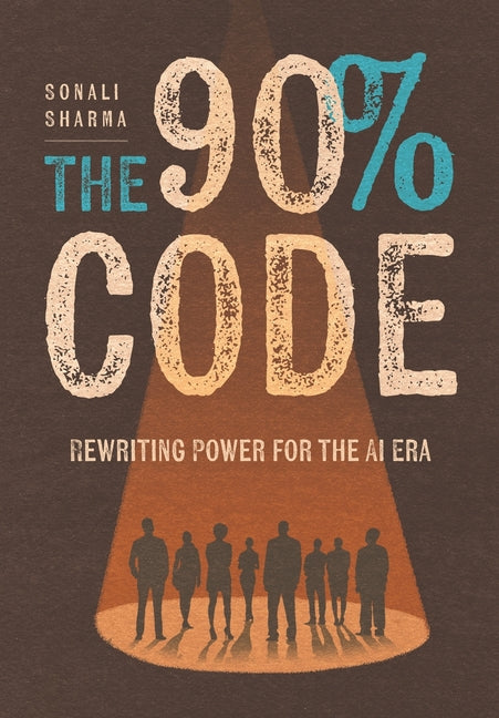 The 90% Code: Rewriting Power for the AI Era