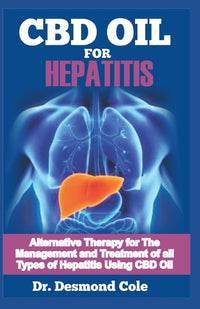 CBD Oil for Hepatitis: Alternative Therapy for the Management and Treatment of all Types Hepatitis Using CBD Oil