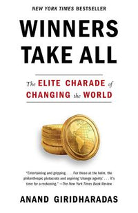 Winners Take All: The Elite Charade of Changing the World