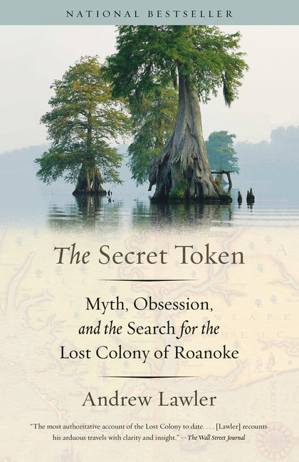 Secret Token: Myth, Obsession, and the Search for the Lost Colony of Roanoke