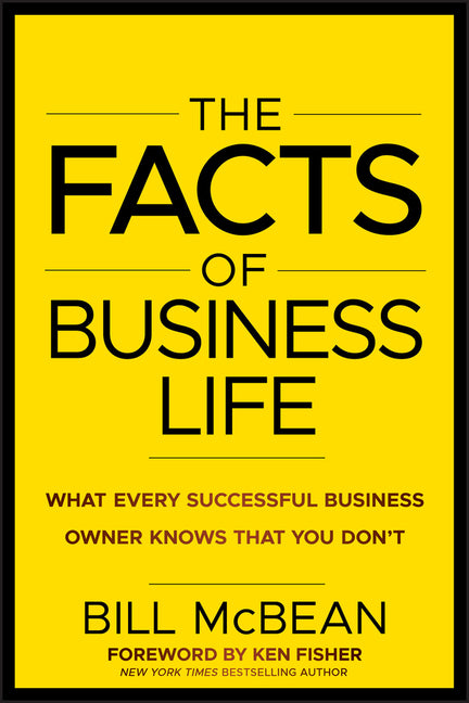 Facts of Business Life: What Every Successful Business Owner Knows That You Don�t