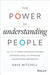 Power of Understanding People: The Key to Strengthening Relationships, Increasing Sales, and Enhancing Organizational Performance