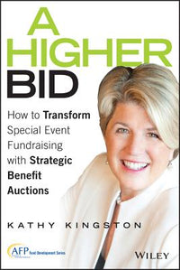 A Higher Bid: How to Transform Special Event Fundraising with Strategic Auctions