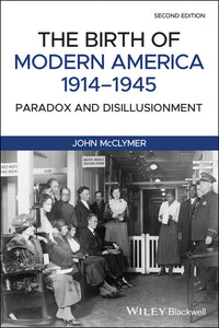 Birth of Modern America, 1914 - 1945: Paradox and Disillusionment