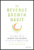 Revenue Growth Habit: The Simple Art of Growing Your Business by 15% in 15 Minutes Per Day
