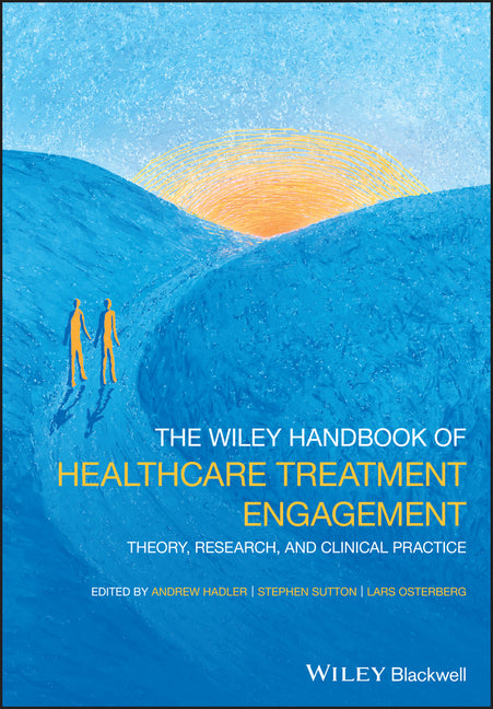 Wiley Handbook of Healthcare Treatment Engagement: Theory, Research, and Clinical Practice