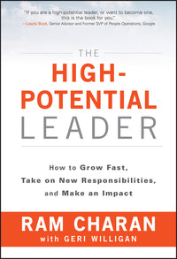 High-Potential Leader: How to Grow Fast, Take on New Responsibilities, and Make an Impact
