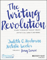 The Writing Revolution: A Guide to Advancing Thinking Through Writing in All Subjects and Grades