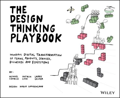 Design Thinking Playbook: Mindful Digital Transformation of Teams, Products, Services, Businesses and Ecosystems