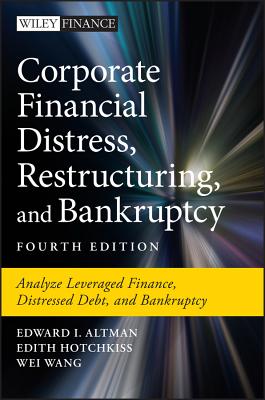 Corporate Financial Distress, Restructuring, and Bankruptcy: Analyze Leveraged Finance, Distressed Debt, and Bankruptcy