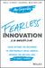 Fearless Innovation: Going Beyond the Buzzword to Continuously Drive Growth, Improve the Bottom Line, and Enact Change
