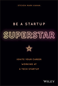 Be a Startup Superstar: Ignite Your Career Working at a Tech Startup