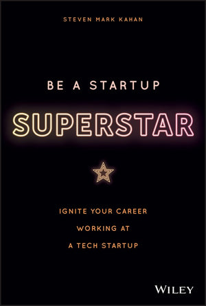 Be a Startup Superstar: Ignite Your Career Working at a Tech Startup