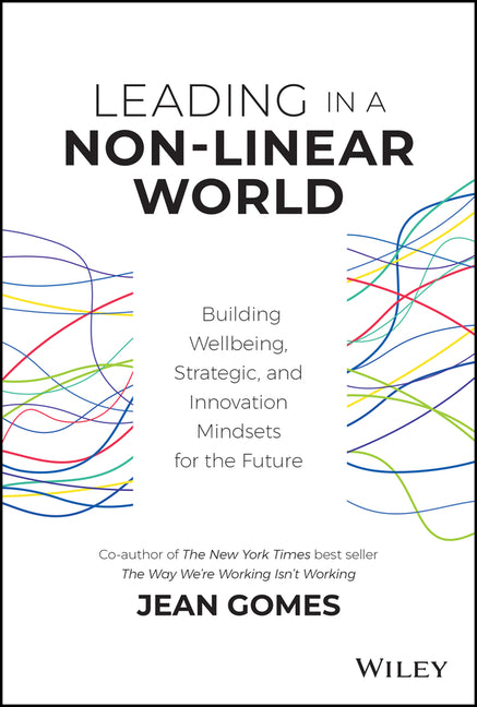 Leading in a Non-Linear World: Building Wellbeing, Strategic and Innovation Mindsets for the Future