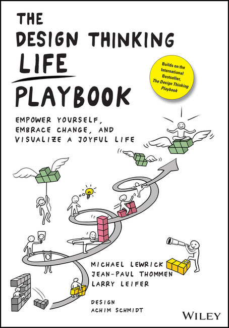Design Thinking Life Playbook: Empower Yourself, Embrace Change, and Visualize a Joyful Life