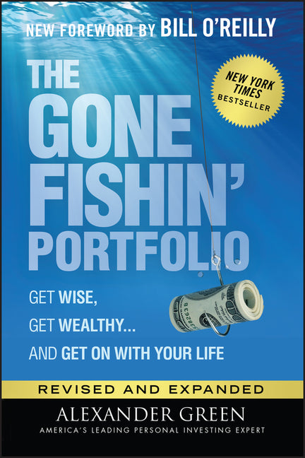 Gone Fishin' Portfolio: Get Wise, Get Wealthy...and Get on with Your Life
