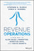Revenue Operations: A New Way to Align Sales & Marketing, Monetize Data, and Ignite Growth