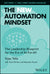 New Automation Mindset: The Leadership Blueprint for the Era of Ai-For-All