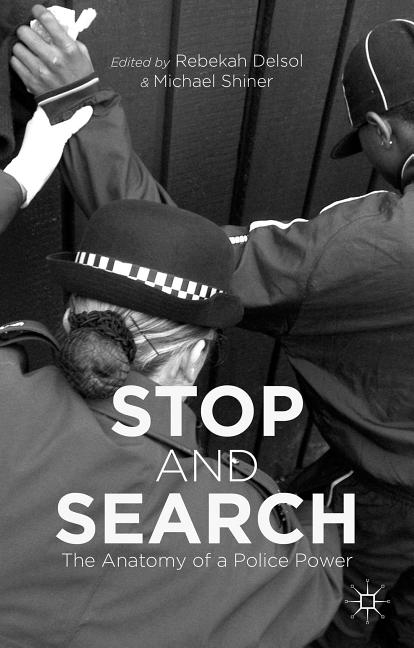 Stop and Search: The Anatomy of a Police Power (2015)