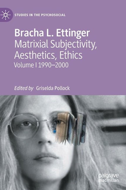 Matrixial Subjectivity, Aesthetics, Ethics, Volume 1, 1990-2000 (2020)