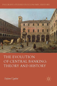 Evolution of Central Banking: Theory and History (2017)