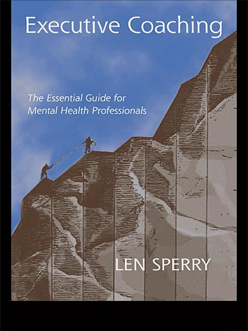 Executive Coaching: The Essential Guide for Mental Health Professionals