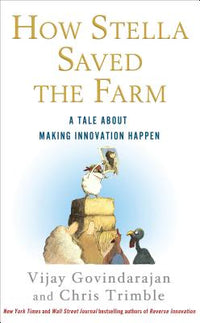How Stella Saved the Farm: A Tale about Making Innovation Happen