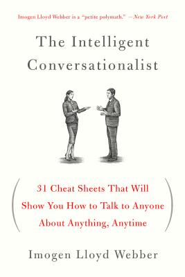 Intelligent Conversationalist: 31 Cheat Sheets That Will Show You How to Talk to Anyone about Anything, Anytime