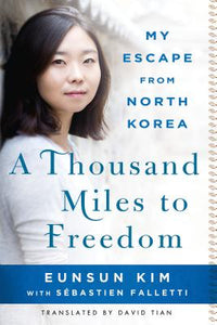 Thousand Miles to Freedom: My Escape from North Korea