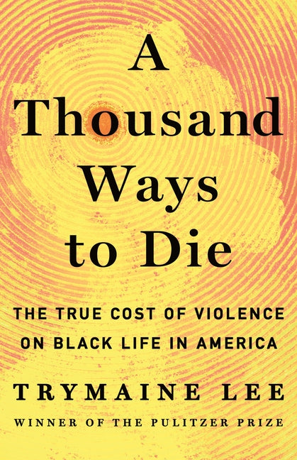 Thousand Ways to Die: The True Cost of Violence on Black Life in America