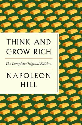 Think and Grow Rich: The Complete Original Edition Plus Bonus Material: (A GPS Guide to Life)